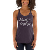 Actually a Cosplayer Women's Racerback Tank